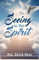 Seeing in the Spirit B0FRPZN3R8 Book Cover