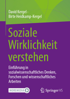 Soziale Wirklichkeit verstehen: Einführung in sozialwissenschaftliches Denken, Forschen und wissenschaftliches Arbeiten (German Edition) 3658526254 Book Cover