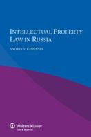 Intellectual Property Law in Russia 9041158901 Book Cover