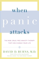When Panic Attacks: The New, Drug-Free Anxiety Therapy That Can Change Your Life 076792083X Book Cover