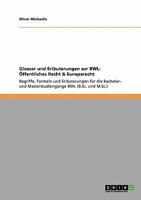 Glossar und Erl�uterungen zur BWL: �ffentliches Recht & Europarecht: Begriffe, Formeln und Erl�uterungen f�r die Bachelor- und Masterstudieng�nge BWL 3640305507 Book Cover
