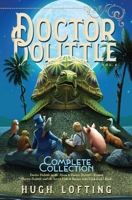 Doctor Dolittle The Complete Collection, Vol. 4: Doctor Dolittle in the Moon; Doctor Dolittle's Return; Doctor Dolittle and the Secret Lake; Gub-Gub's Book 1534448993 Book Cover