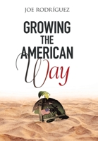Growing the American Way 1664110151 Book Cover