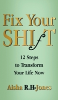 Fix Your Shift: 12 Steps to Transform Your Life Now B0DV3FRLLF Book Cover