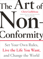 The Art of Non-Conformity: Set Your Own Rules, Live the Life You Want, and Change the World 0399536108 Book Cover