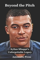 Beyond the Pitch: Kylian Mbappé's Unforgettable Legacy B0CCCGPSWT Book Cover