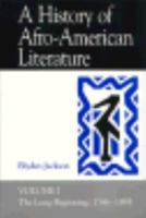 A History of Afro-American Literature: The Long Beginning, 1746-1895 v. 1 0807115118 Book Cover