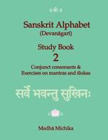 Sanskrit Alphabet (Devanagari) Study Book Volume 2 Conjunct Consonants & Exercises on Mantras and Slokas 1516923537 Book Cover