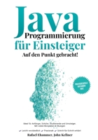 Java Programmierung Für Einsteiger: Auf den Punkt gebracht! (German Edition) 3982760402 Book Cover