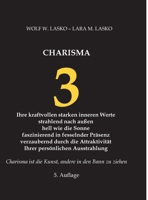 3 Charisma: Ihre kraftvollen starken inneren Werte, strahlend nach außen, hell wie die Sonne, faszinierend in fesselnder Präsenz, verzaubernd durch ... persönlichen Ausstrahlung (German Edition) 3384238265 Book Cover
