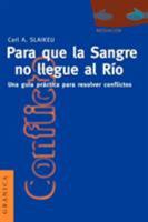 Para Que LA Sangre No Llegue Al Rio: Una Guia Practica Para Mediar En Disputas 9506412340 Book Cover