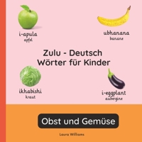 Zulu - Deutsch Wörter für Kinder - Obst und Gemüse: Zulu Lernen für Kinder und Anfänger - Zweisprachiges Bilderbuch auf Zulu mit deutschen ... Kinderbücher (Deutsch-Zulu)) (German Edition) B0GQT7YTGS Book Cover
