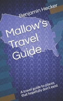 Mallow's Travel Guide: A travel guide to places that hopefully don't exist B08DSX91FL Book Cover