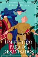 Um Feitiço Para Os Desavisados (Portuguese Edition) 6526630936 Book Cover