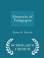 Elements of Pedagogics 1432520253 Book Cover