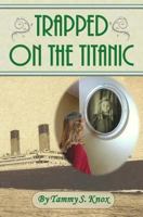 Trapped On The Titanic 1470104032 Book Cover