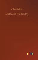 Lha Dhu; Or, The Dark Day The Works of William Carleton, Volume Two 1523972734 Book Cover