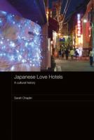 Japanese Love Hotels: A Cultural History 0415487544 Book Cover