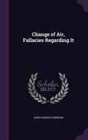 Change of Air, Fallacies Regarding It 135880902X Book Cover