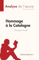 Hommage à la Catalogne de George Orwell (Analyse de l'œuvre): Résumé complet et analyse détaillée de l'œuvre 2808685491 Book Cover