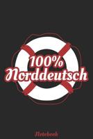 100% Norddeutsch Notebook: Liniertes A5 Heft f�r alle die die K�ste und Norddeutsch lieben 1074460820 Book Cover