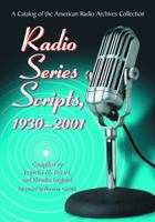 Radio Series Scripts, 1930-2001: A Catalog of the American Radio Archives Collection 0786424699 Book Cover