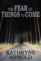 The Fear of Things to Come 148001589X Book Cover