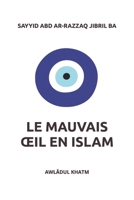 Le Mauvais Œil en Islam: Réalité et Remèdes (French Edition) B0GQYWNK13 Book Cover