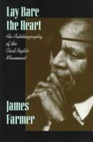 Lay Bare the Heart: An Autobiography of the Civil Rights Movement 0452258030 Book Cover