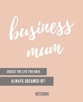 Business mum: create the life you�ve always dreamed of 1095403036 Book Cover