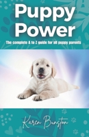 Puppy Power: The complete A to Z guide for all puppy parents (Happy Training for Puppies and Dogs) B0DS668YW1 Book Cover