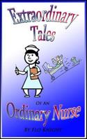 Extraordinary Tales of an Ordinary Nurse 1492120499 Book Cover