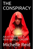 The Conspiracy: An Attempt At A New World Order B094SPXDR5 Book Cover