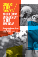 Citizens in the Present: Youth Civic Engagement in the Americas 0252079205 Book Cover