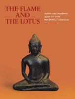 The Flame and the Lotus: Indian and Southeast Asian Art from the Kronos Collections 0870993747 Book Cover