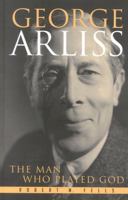 George Arliss: The Man Who Played God (Scarecrow Filmmakers Series) 0810851601 Book Cover