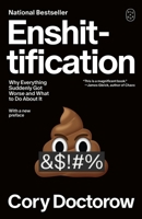Enshittification: Why Everything Suddenly Got Worse and What to Do About It