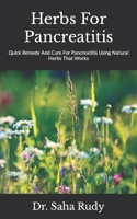 Herbs For Pancreatitis: Quick Remedy And Cure For Pancreatitis Using Natural Herbs That Works null Book Cover