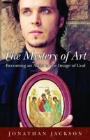 The Mystery of Art: Becoming an Artist in the Image of God 1936270323 Book Cover