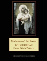 Madonna of the Roses: Bouguereau Cross Stitch Pattern 1091410992 Book Cover