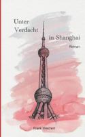 Unter Verdacht - In Shanghai 3847286641 Book Cover