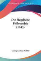 Die Hegelsche Philosophie 1104048744 Book Cover