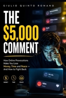 THE $5,000 COMMENT: How Online Provocations Make You Lose Money, Time and Peace — And How to Fight Back B0GZFHMY7T Book Cover