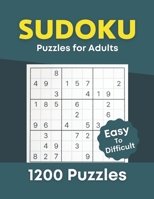 Sudoku Puzzles For Adults Easy To Difficult: 1200 Easy To Difficult Level Challenges Sudoku Puzzles Book with Solutions For Adults B092P6WX8N Book Cover
