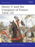 Henry V and the Conquest of France 1416-53 (Men-at-Arms) 185532699X Book Cover