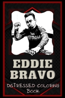 Eddie Bravo Distressed Coloring Book: Artistic Adult Coloring Book B08NS4FYFR Book Cover