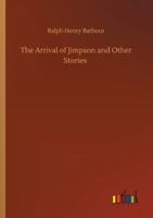 The Arrival of Jimpson and Other Stories for Boys About Boys 1541340760 Book Cover