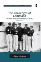 The Challenges of Command: The Royal Navy's Executive Branch Officers, 1880-1919 1138270822 Book Cover