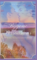 Bygone Persuasions 1075902991 Book Cover