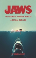 Jaws The Making Of A Modern Monster: A Critical Analysis B0F5BV397K Book Cover